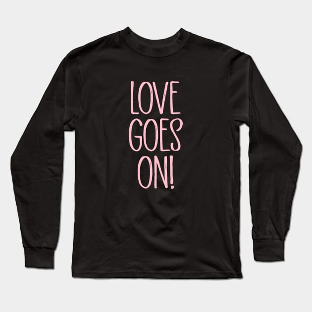 Love Goes On, pink Long Sleeve T-Shirt by Perezzzoso